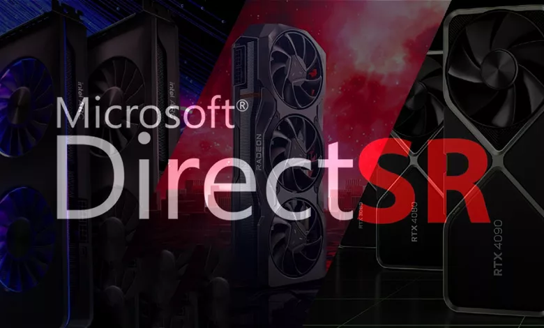 Microsoft DirectSR : support simplifié AMD FSR, NVIDIA DLSS, Intel XeSS 1 microsoft directsr preview