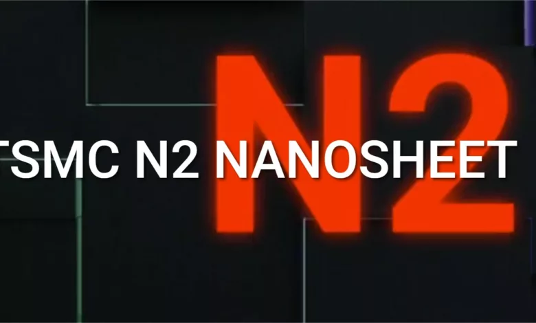 TSMC accélère sa production N2 en 2 nm pour une commercialisation en 2025 1 TSMC 2nm N2 NANOSHEET