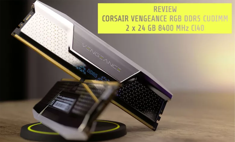 Review VENGEANCE RGB DDR5 CUDIMM 8400
