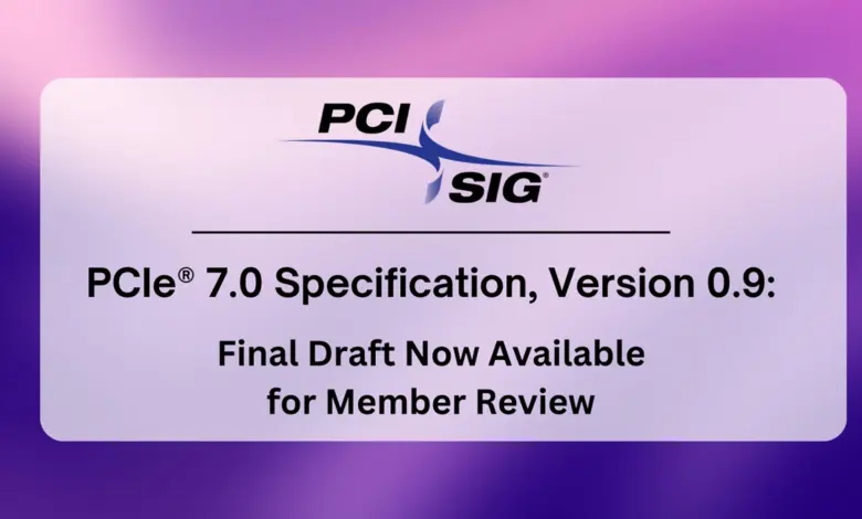 PCIe 7.0 : la version 0.9 du standard finalisée, sans ajout fonctionnel prévu 1 PCIe 7.0 v0.9 revised 1