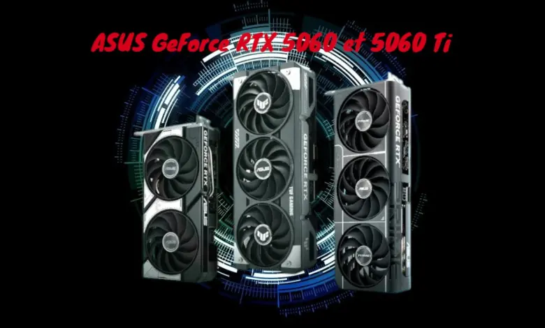 ASUS GeForce RTX 5060 et 5060 Ti : trois séries, neuf modèles, une ambition claire 1 ASUS GeForce RTX 5060 et 5060 Ti heroimg