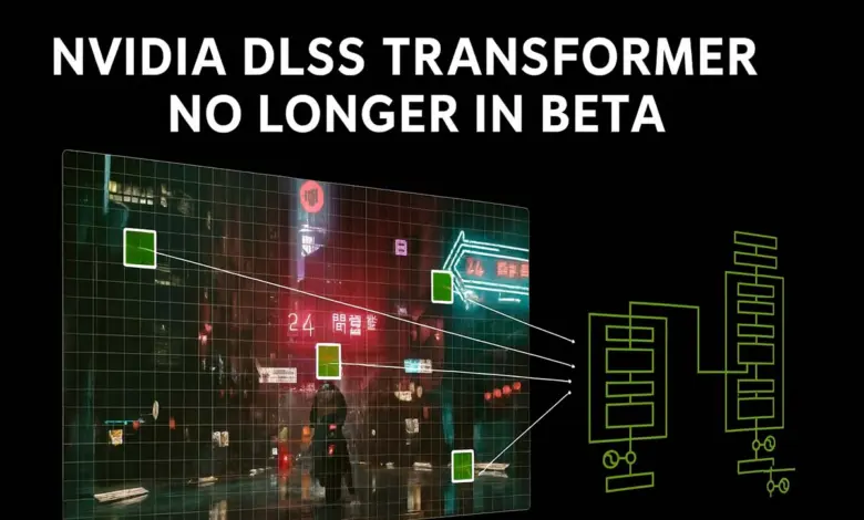 DLSS 4 : NVIDIA déploie son modèle Transformer avec 20 % de VRAM en moins 1 modele transformer NVIDIA DLSS 4 no more in beta