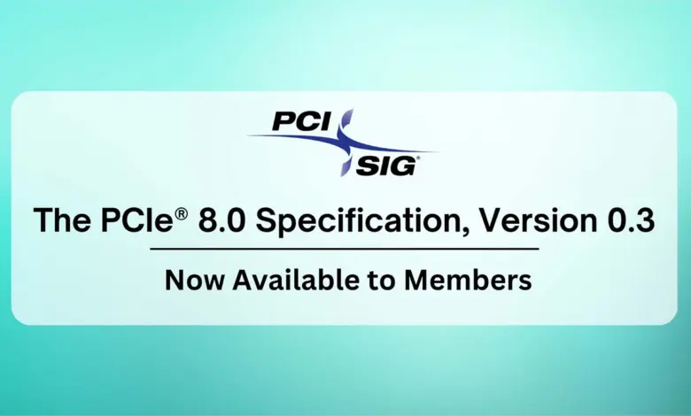 PCIe 8.0 Specification 0.3 publiée, une étape clé vers 2028 1 PCIe 8.0 v0.3