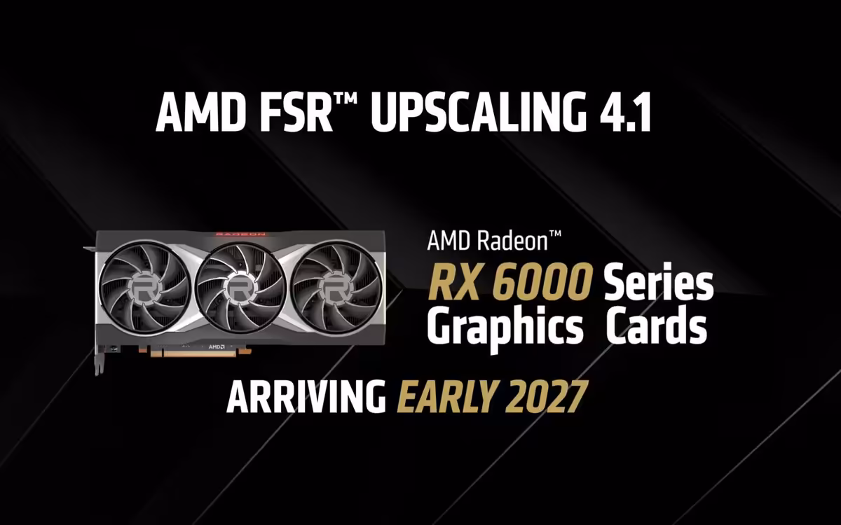 Visuel AMD FSR Upscaling 4.1 avec carte Radeon RX 6000 Series et mention Arriving Early 2027