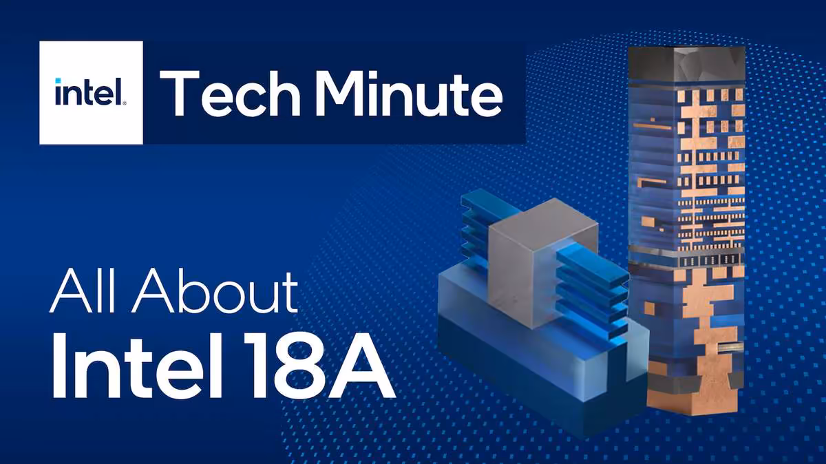 Nova Lake : Intel rapatrie jusqu’à 90 % de la production sur son nœud 18A 2 Visuel Intel Tech Minute sur Intel 18A avec illustration de puce